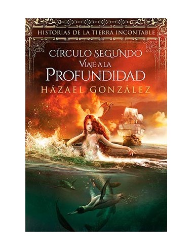 Circulo Segundo. Viaje a la Profundidad (historias de la Tierra Incontable)